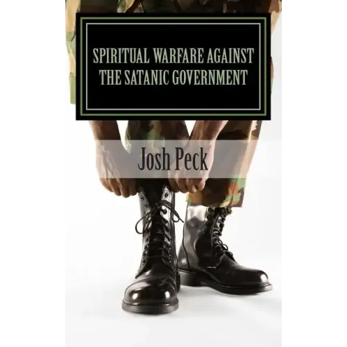 Spiritual Warfare Against The Satanic Government: A Ministudy Ministry Book