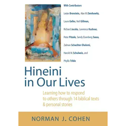 Hineini in Our Lives: Learning How to Respond to Others Through 14 Biblical Texts & Personal Stories