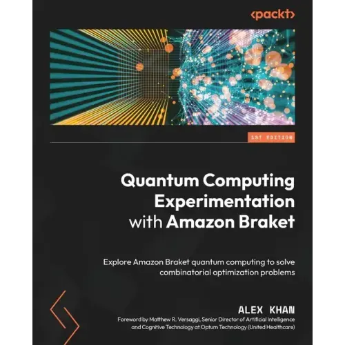 Quantum Computing Experimentation with Amazon Braket: Explore Amazon Braket quantum computing to solve combinatorial optimization problems
