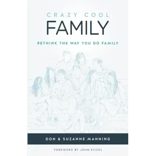 Crazy Cool Family: Rethink the Way You Do Family