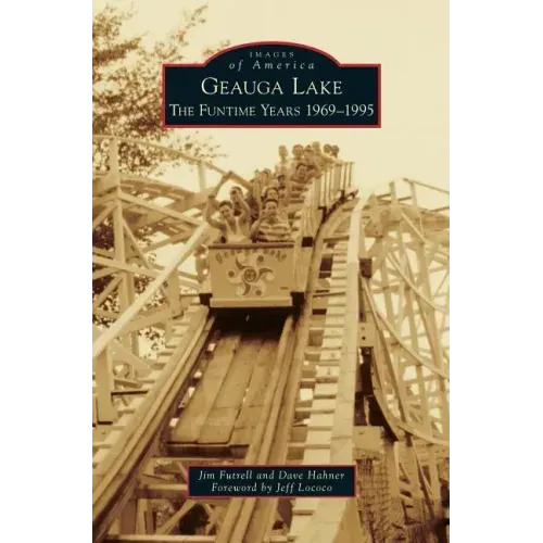 Geauga Lake: The Funtime Years 1969-1995