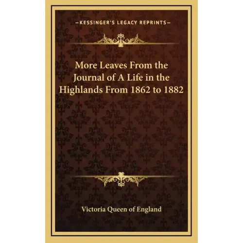 More Leaves from the Journal of a Life in the Highlands from 1862 to 1882