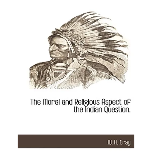 The Moral and Religious Aspect of the Indian Question.
