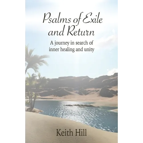 Psalms of Exile and Return: A journey in search of inner healing and unity