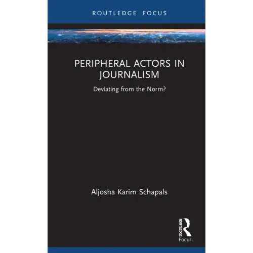 Peripheral Actors in Journalism: Deviating from the Norm?