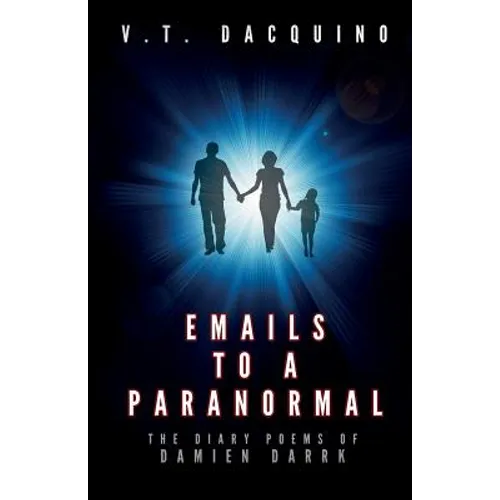 Emails to a Paranormal: The Diary Poems of Damien Darrk