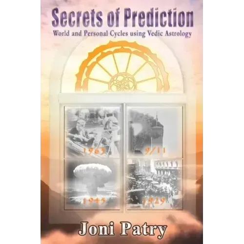 Secrets of Prediction: World and Personal Cycles using Vedic Astrology