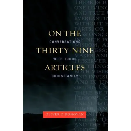 On the Thirty-Nine Articles: A Conversation with Tudor Christianity
