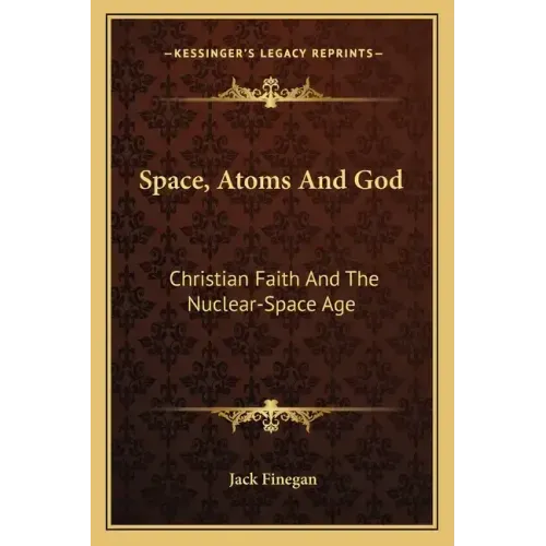 Space, Atoms and God: Christian Faith and the Nuclear-Space Age