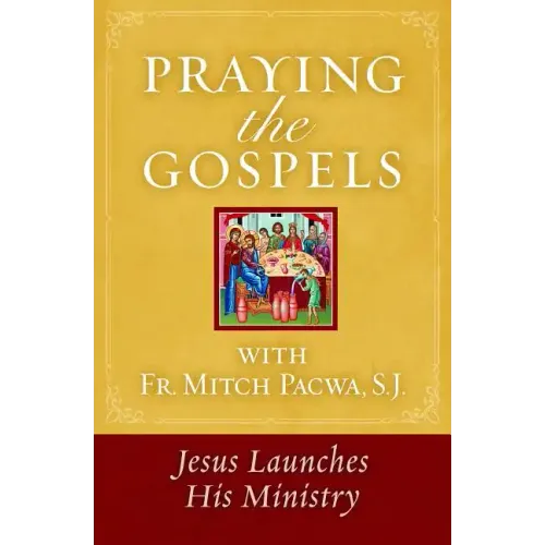 Praying the Gospels with Fr. Mitch Pacwa: Jesus Launches His Ministry