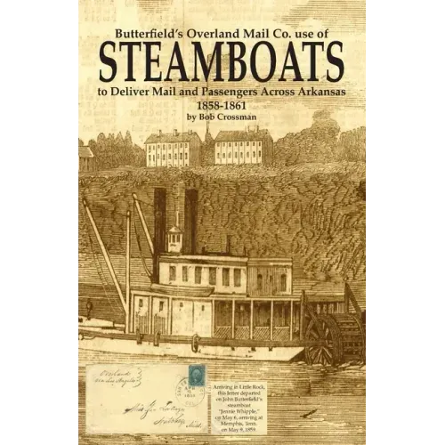 Butterfield's Overland Mail Co. use of STEAMBOATS to Deliver Mail and Passengers Across Arkansas 1858-1861