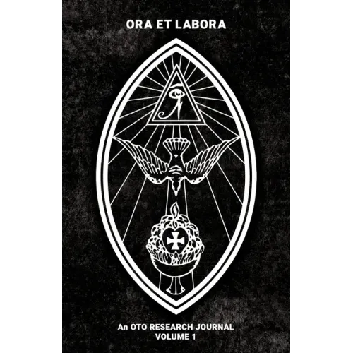 Ora et Labora: An OTO Research Journal: Volume I