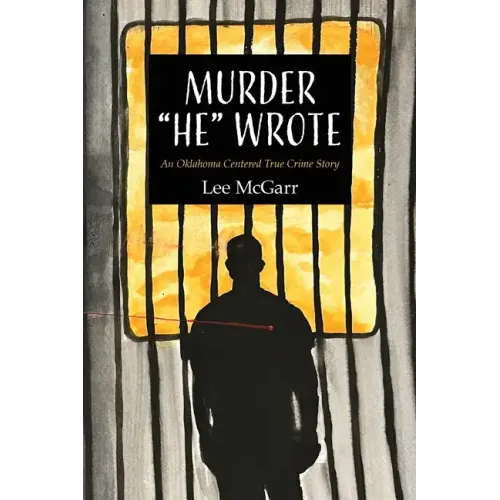 Murder "He" Wrote: An Oklahoma Centered True Crime Story