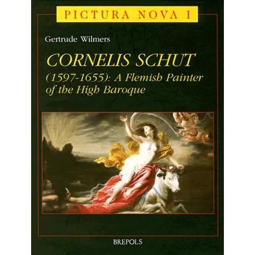 Cornelis Schut: A Flemish Painter of the High Baroque
