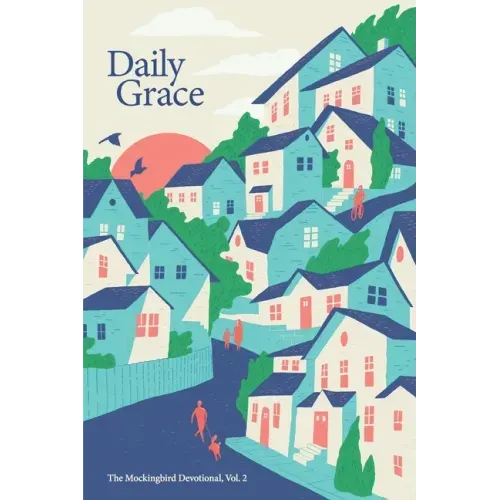Daily Grace: The Mockingbird Devotional, Vol. 2