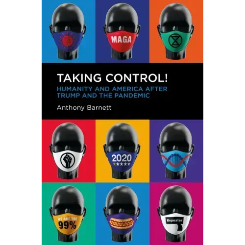 Taking Control!: Humanity and America After Trump and the Pandemic