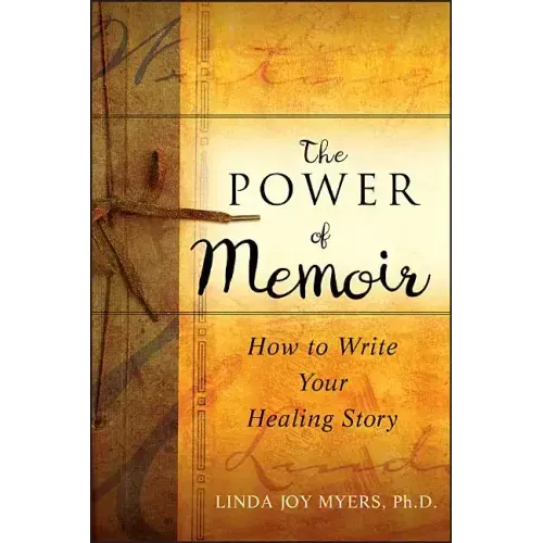 The Power of Memoir: How to Write Your Healing Story