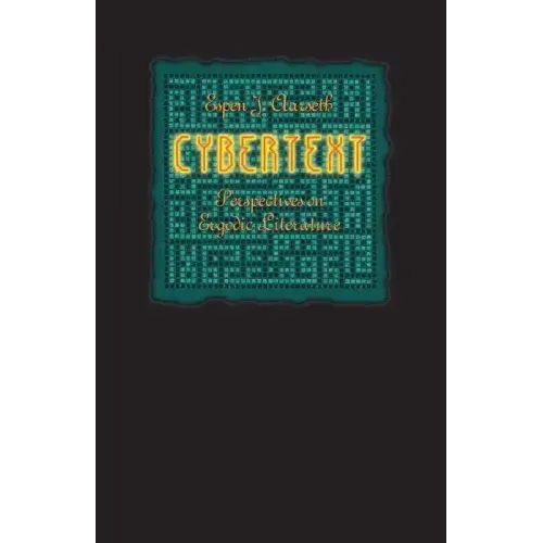 Cybertext: Perspectives on Ergodic Literature