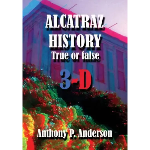 ALCATRAZ HISTORY True Or False 3-D