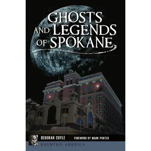 Ghosts and Legends of Spokane