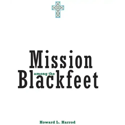 Mission Among the Blackfeet, Volume 112