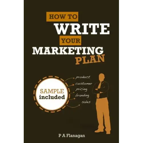 How To Write Your Marketing Plan: Easy To Follow Template. Sample Marketing Plan Included.