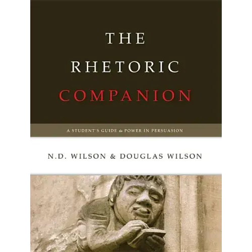 The Rhetoric Companion: A Student's Guide to Power in Persuasion