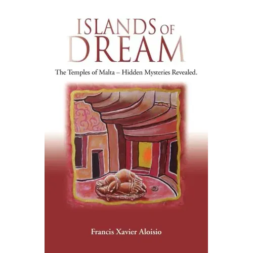 Islands of Dream: The Temples of Malta - Hidden Mysteries Revealed