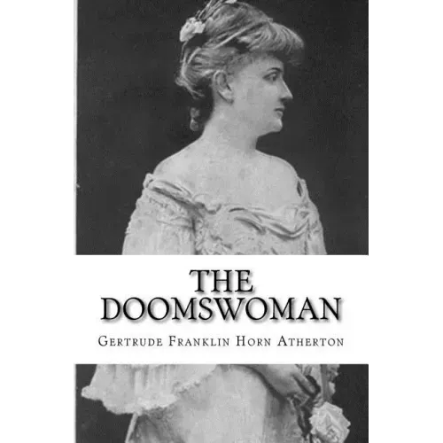 The Doomswoman: An Historical Romance of Old California
