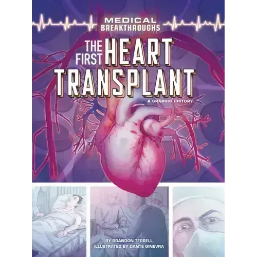 The First Heart Transplant: A Graphic History