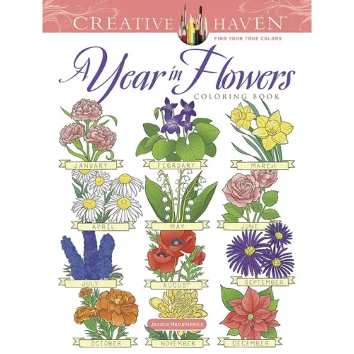 Creative Haven a Year in Flowers Coloring Book