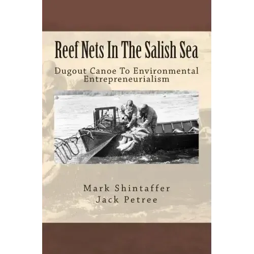 Reef Nets In The Salish Sea: Dugout Canoe To Environmental Entrepreneurialism