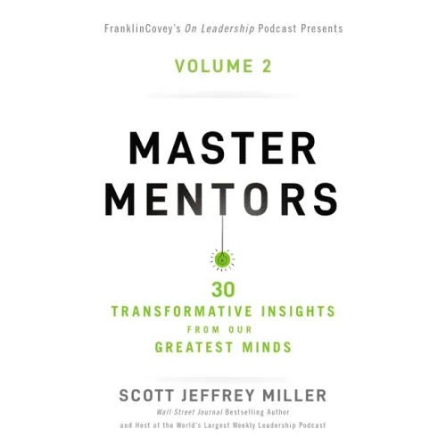 Master Mentors Volume 2: 30 Transformative Insights from Our Greatest Minds 2