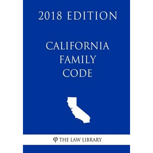 California Family Code (2018 Edition)