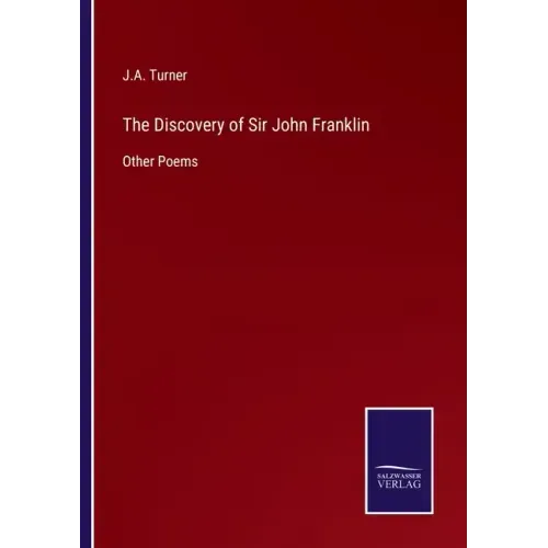 The Discovery of Sir John Franklin: Other Poems