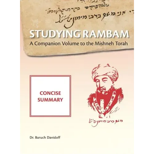 Studying Rambam. A Companion Volume to the Mishneh Torah.: Concise Summary