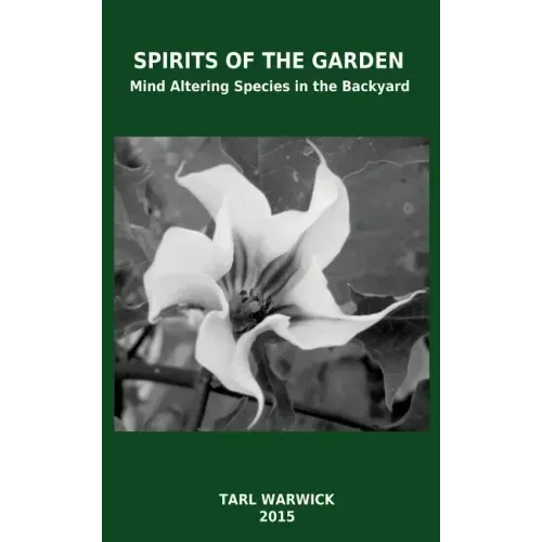 Spirits Of the Garden: Mind Altering Species In the Backyard