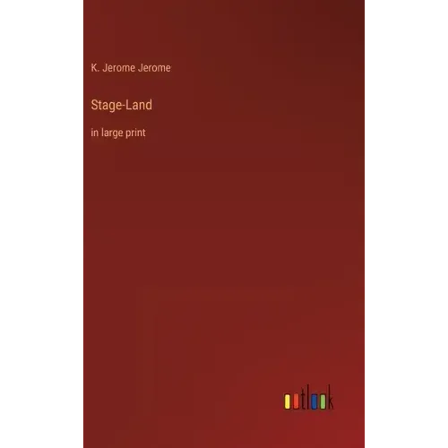 Stage-Land: in large print