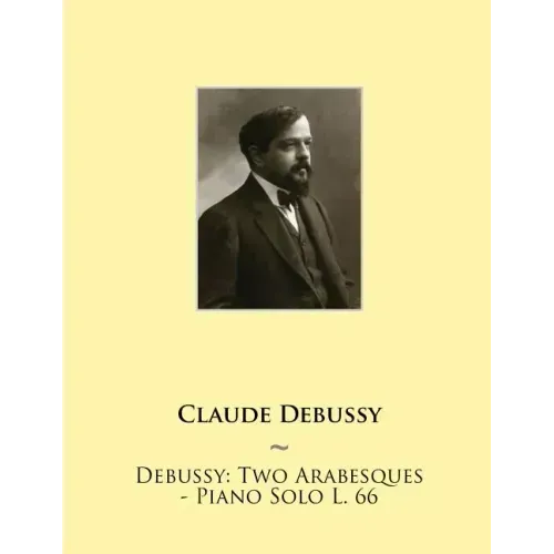 Debussy: Two Arabesques - Piano Solo L. 66