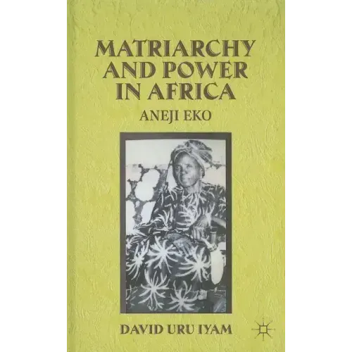 Matriarchy and Power in Africa: Aneji Eko