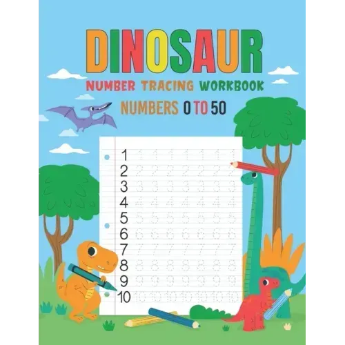 Dinosaur Number Tracing Workbook for kindergarten ages 3 to 5: Dinosaur Number Tracing Practice Workbook for numbers 0 to 50 For Kindergarten Kids Age