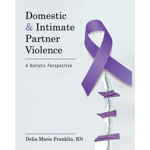 Domestic and Intimate Partner Violence: A Holistic Perspective
