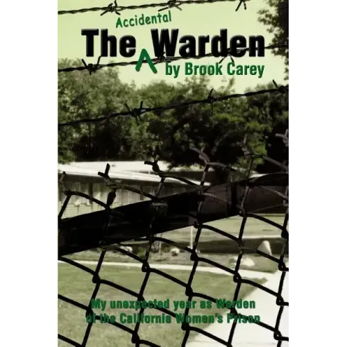 The Accidental Warden: My Unexpected Year as Warden of the California Women's Prison