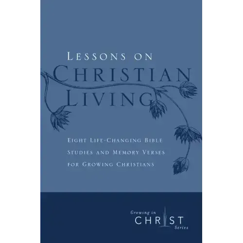 Lessons on Christian Living: Eight Life-Changing Bible Studies and Memory Verses for Growing Christians