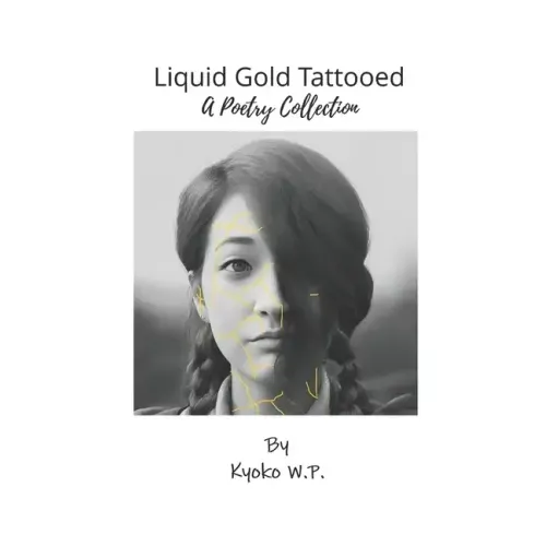 Liquid Gold Tattooed: A Poetry Collection