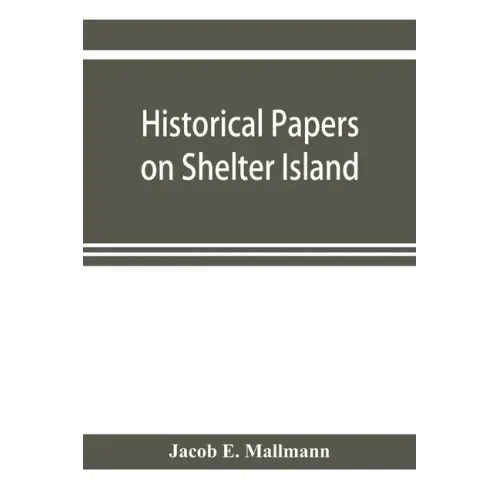 Historical papers on Shelter Island and its Presbyterian church with genealogical tables