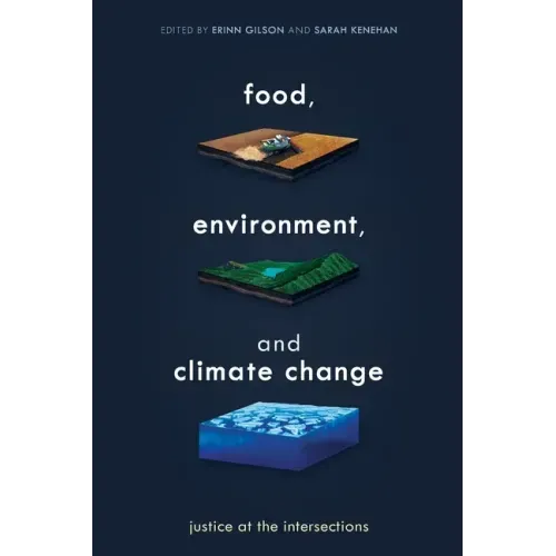 Food, Environment, and Climate Change: Justice at the Intersections