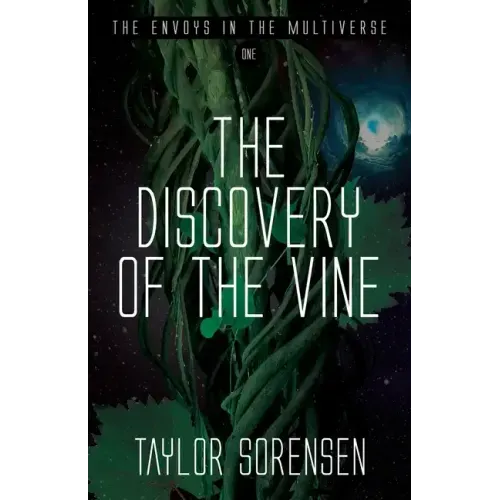 The Discovery of the Vine: Volume 1 in The Envoys in the Multiverse Series