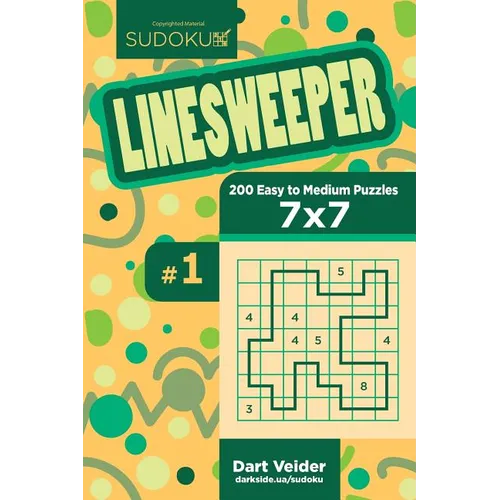 Sudoku Linesweeper - 200 Easy to Medium Puzzles 7x7 (Volume 1)