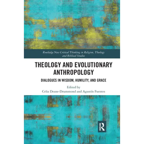 Theology and Evolutionary Anthropology: Dialogues in Wisdom, Humility and Grace